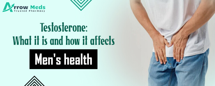 Testosterone What it is and how it affects men's health