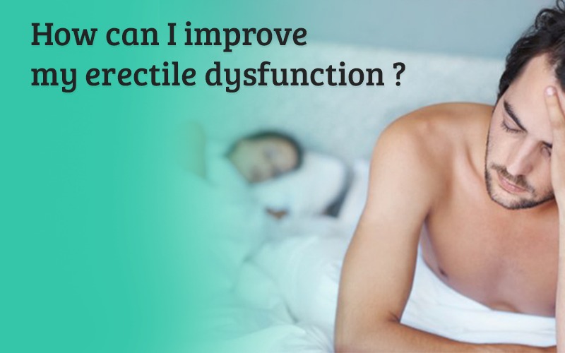 How can I improve my erectile dysfunction?