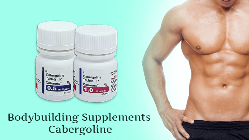 Cabergoline Bodybuilding Tips | Know Uses, Dosage & Review, Side Effect