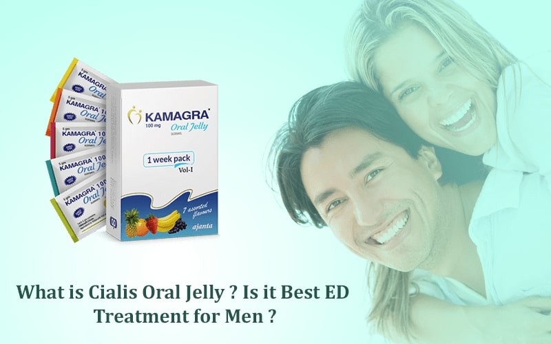 What is Cialis Oral Jelly? Is it Best ED Treatment for Men?