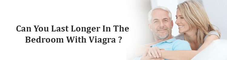 Can you last longer in the bedroom with Viagra