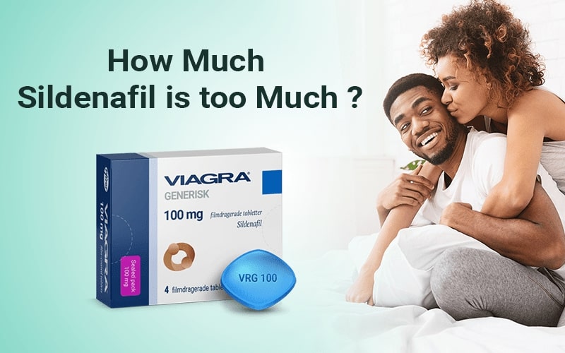 How much Sildenafil is too much?
