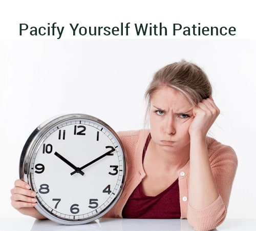 pacify your self with patince
