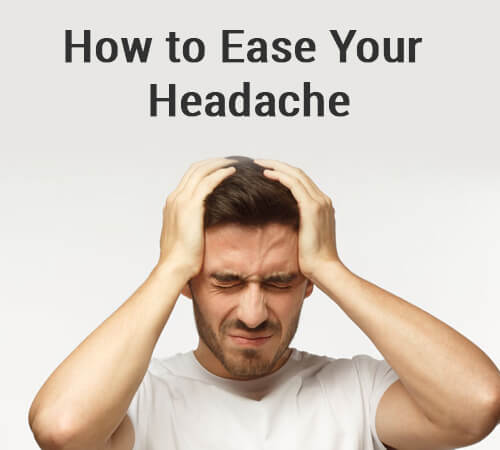 How to ease your headache