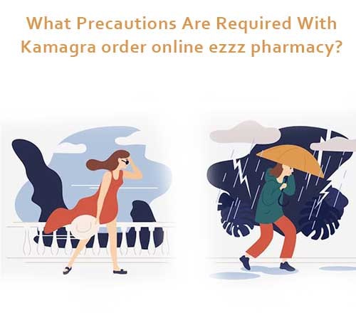 What Precautions Are Required With Kamagra order online ezzz pharmacy?