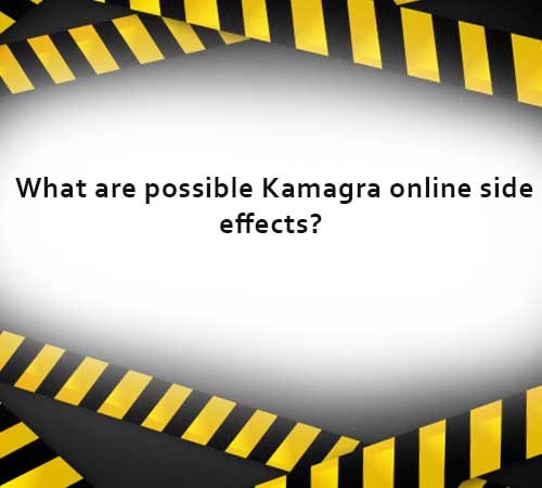 What are possible Kamagra online side effects