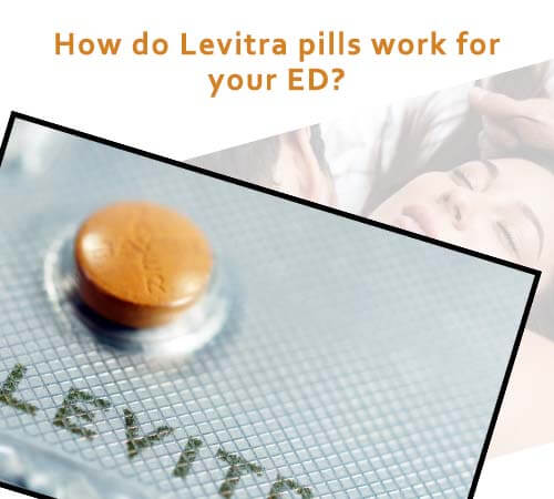 How do Levitra pills work for your ED?