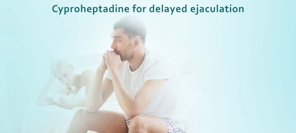 Cyproheptadine for delayed ejaculation