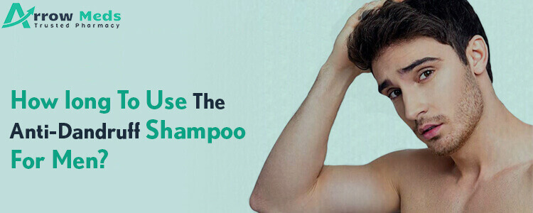 How long to use the anti-dandruff shampoo for men?