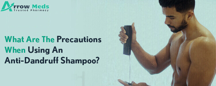 What are the precautions when using an anti-dandruff shampoo?
