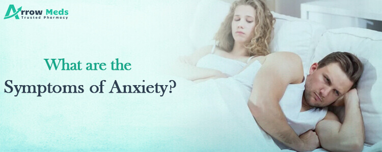 What are the symptoms of anxiety?
