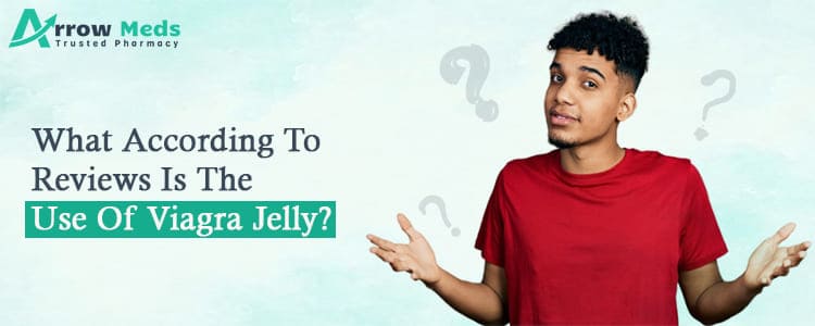 What according to reviews is the use of Viagra jelly?