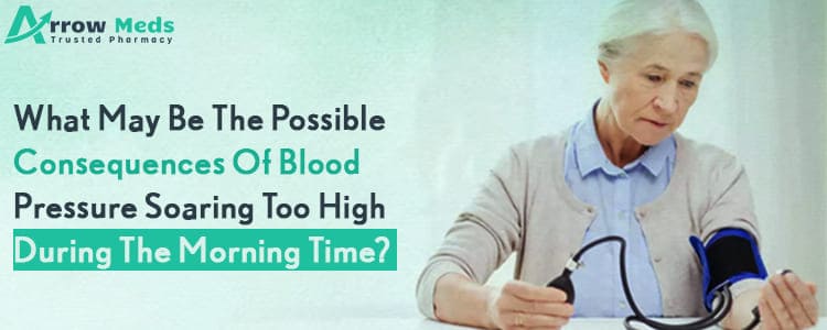 What may be the possible consequences of blood pressure soaring too high during the morning time?
