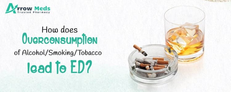 How does Overconsumption of Alcohol Smoking Tobacco lead to ED?