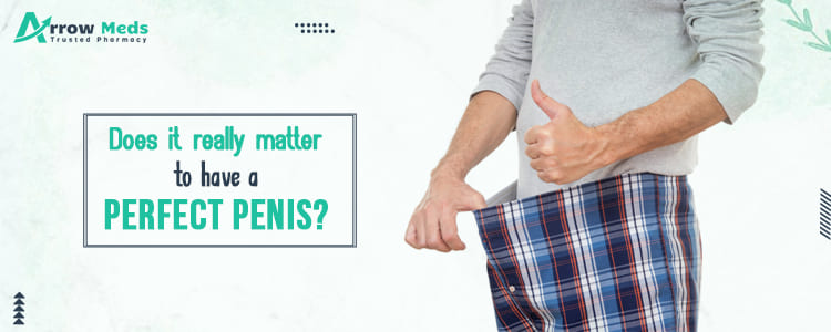 Does it really matter to have a perfect penis?