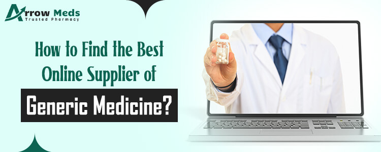 How to Find the Best Online Supplier of Generic Medicine?
