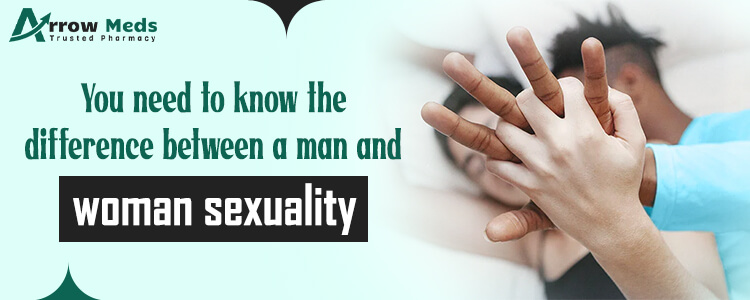 You need to know the difference between a man and woman sexuality