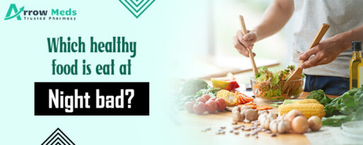 Which healthy food is eat at night bad (1)