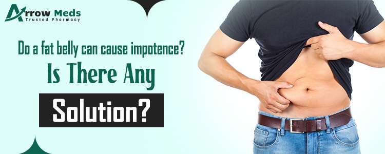 Do a fat belly can cause impotence Is There Any solution
