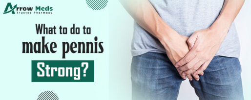 What to do to make pennis strong