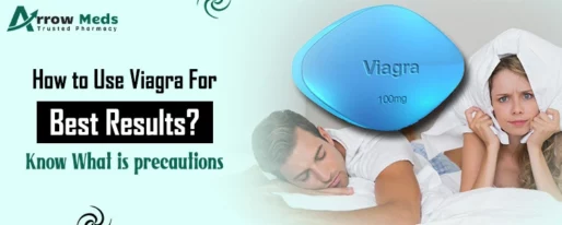 How to Use Viagra for Best Results Know What Is Precautions?