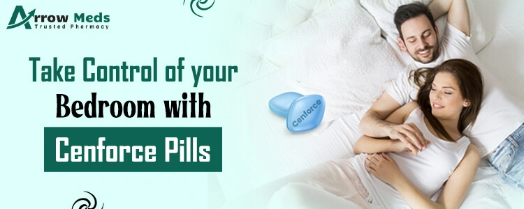 Take Control of your Bedroom with Cenforce Pills