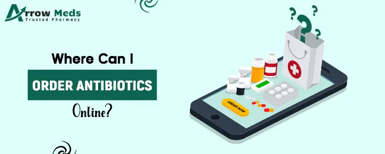 Where can I order Antibiotics Online