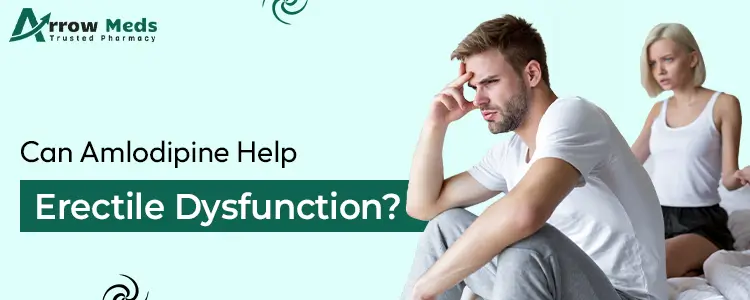 Can Amlodipine Help Erectile Dysfunction?